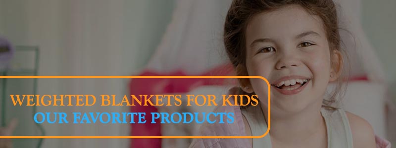 Best weighted blankets for kids